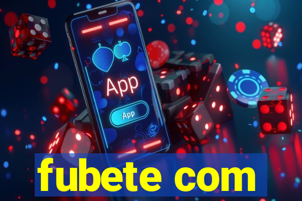 fubete com